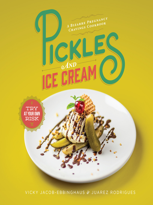 Title details for Pickles and Ice Cream by Vicky Jacob-Ebbinghaus - Available